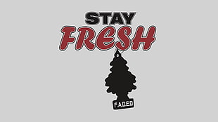 Stay Fresh Faded logo HD wallpaper